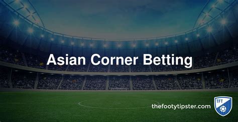asian corners bet|Asian Corner Betting .